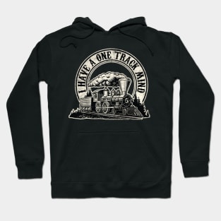 I Have a one Track Mind - For Fans of Model Trains Hoodie